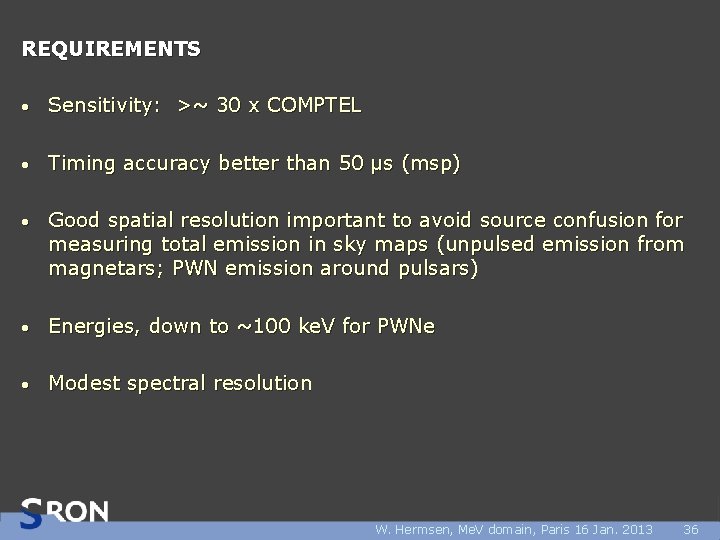 REQUIREMENTS • Sensitivity: >~ 30 x COMPTEL • Timing accuracy better than 50 μs