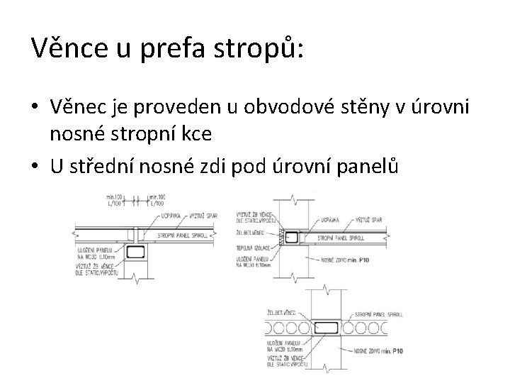 Věnce u prefa stropů: • Věnec je proveden u obvodové stěny v úrovni nosné