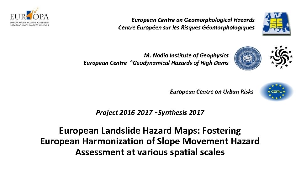 European Centre on Geomorphological Hazards Centre Européen sur les Risques Géomorphologiques M. Nodia Institute