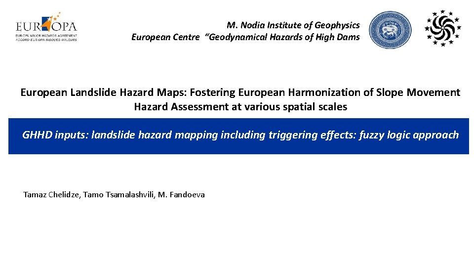 M. Nodia Institute of Geophysics European Centre “Geodynamical Hazards of High Dams European Landslide