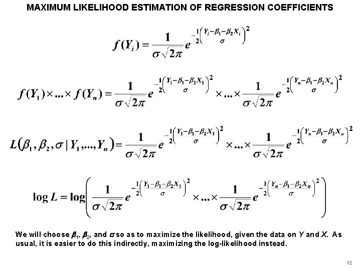 MAXIMUM LIKELIHOOD ESTIMATION OF REGRESSION COEFFICIENTS We will choose b 1, b 2, and MAXIMUM LIKELIHOOD ESTIMATION OF REGRESSION COEFFICIENTS We will choose b 1, b 2, and