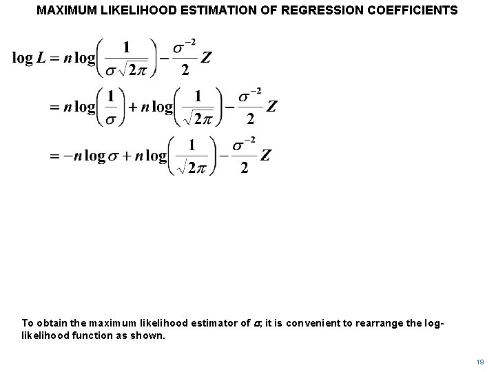 MAXIMUM LIKELIHOOD ESTIMATION OF REGRESSION COEFFICIENTS To obtain the maximum likelihood estimator of s, MAXIMUM LIKELIHOOD ESTIMATION OF REGRESSION COEFFICIENTS To obtain the maximum likelihood estimator of s,