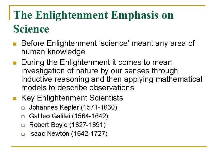 The Enlightenment Emphasis on Science n n n Before Enlightenment ‘science’ meant any area