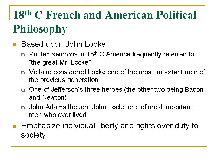 18 th C French and American Political Philosophy n Based upon John Locke q