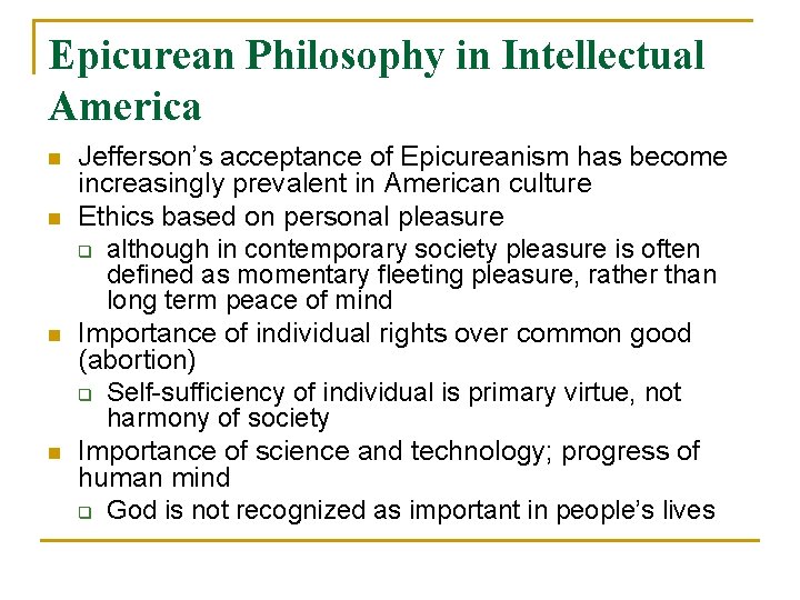 Epicurean Philosophy in Intellectual America n n Jefferson’s acceptance of Epicureanism has become increasingly Epicurean Philosophy in Intellectual America n n Jefferson’s acceptance of Epicureanism has become increasingly