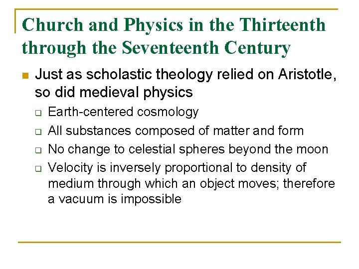 Church and Physics in the Thirteenth through the Seventeenth Century n Just as scholastic