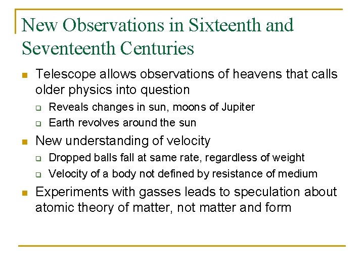 New Observations in Sixteenth and Seventeenth Centuries n Telescope allows observations of heavens that