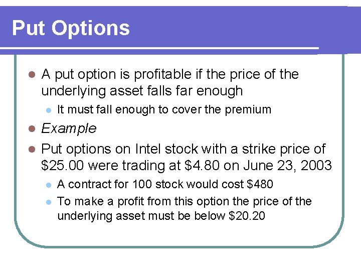 Put Options l A put option is profitable if the price of the underlying