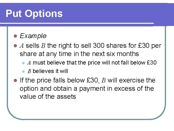 Put Options Example l A sells B the right to sell 300 shares for