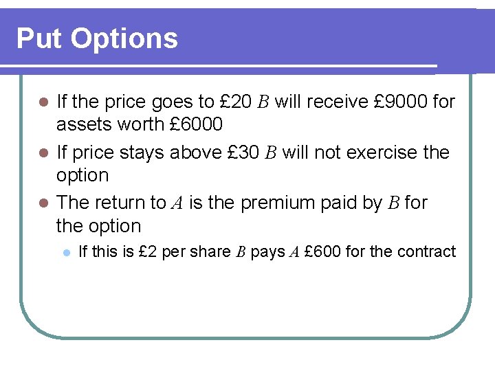 Put Options If the price goes to £ 20 B will receive £ 9000