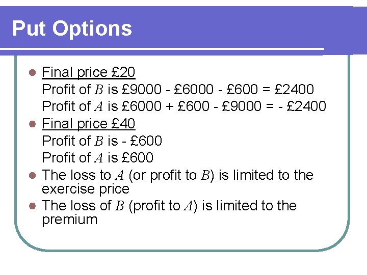 Put Options Final price £ 20 Profit of B is £ 9000 - £
