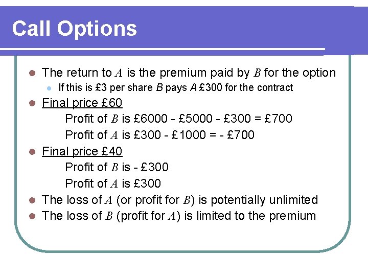 Call Options l The return to A is the premium paid by B for