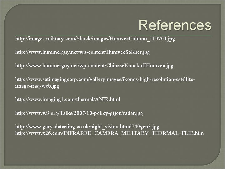 References http: //images. military. com/Shock/images/Humvee. Column_110703. jpg http: //www. hummerguy. net/wp-content/Humvee. Soldier. jpg http: