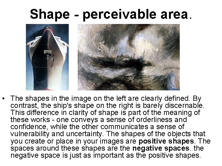 Shape - perceivable area. • The shapes in the image on the left are