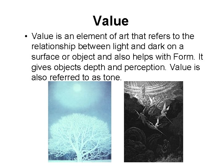 Value • Value is an element of art that refers to the relationship between