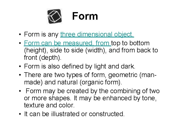 Form • Form is any three dimensional object. • Form can be measured, from