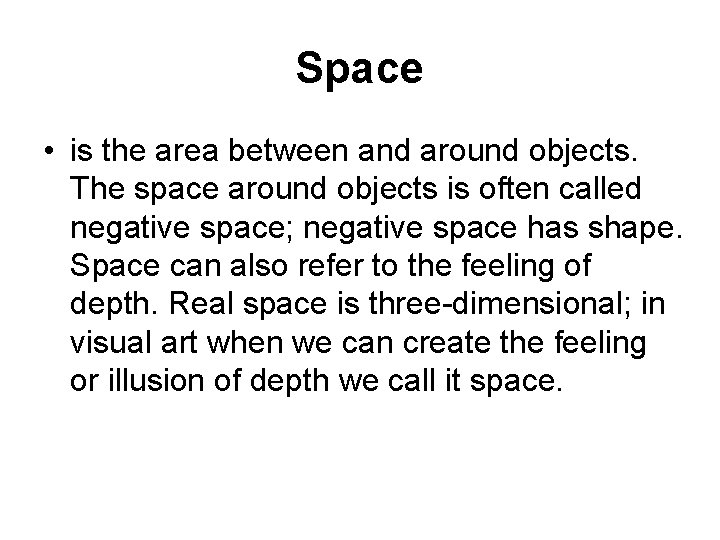 Space • is the area between and around objects. The space around objects is