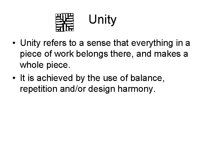 Unity • Unity refers to a sense that everything in a piece of work