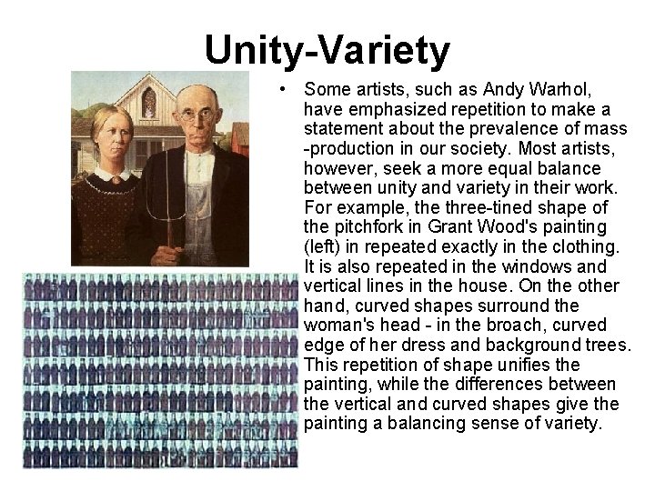 Unity-Variety • Some artists, such as Andy Warhol, have emphasized repetition to make a