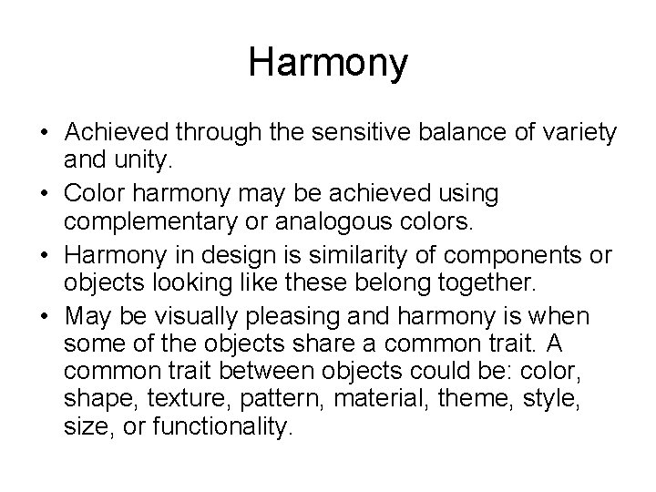 Harmony • Achieved through the sensitive balance of variety and unity. • Color harmony