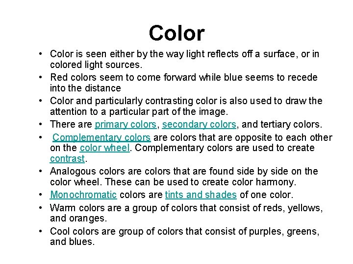 Color • Color is seen either by the way light reflects off a surface,