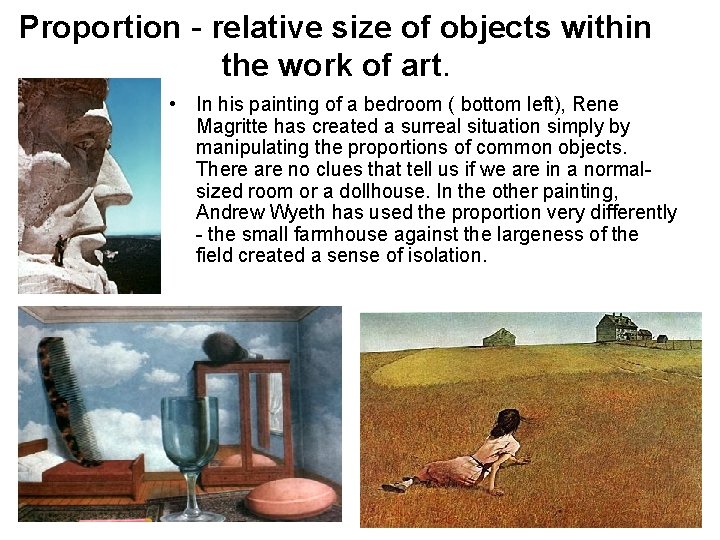 Proportion - relative size of objects within the work of art. • In his