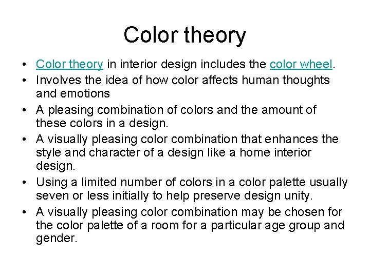 Color theory • Color theory in interior design includes the color wheel. • Involves