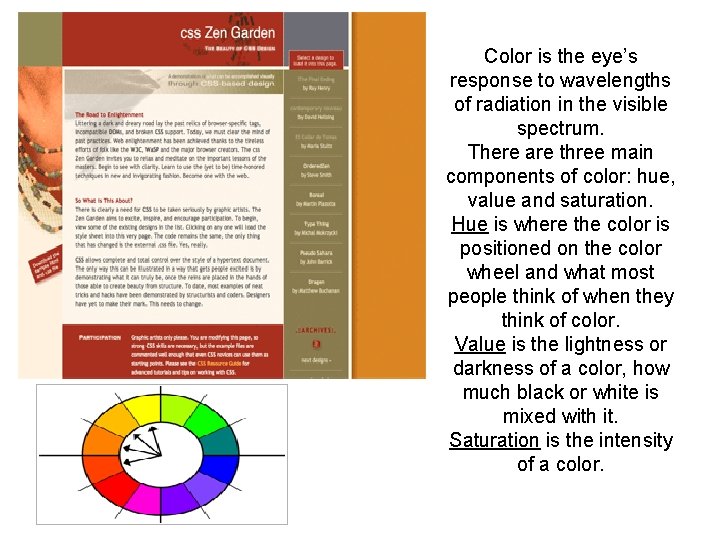 Color is the eye’s response to wavelengths of radiation in the visible spectrum. There