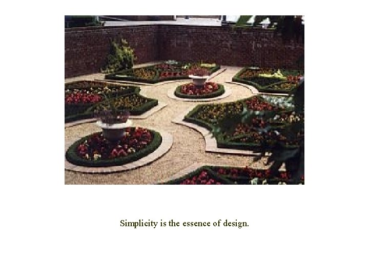 Simplicity is the essence of design. 