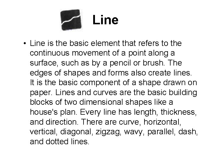 Line • Line is the basic element that refers to the continuous movement of