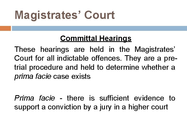 Magistrates’ Court Committal Hearings These hearings are held in the Magistrates’ Court for all