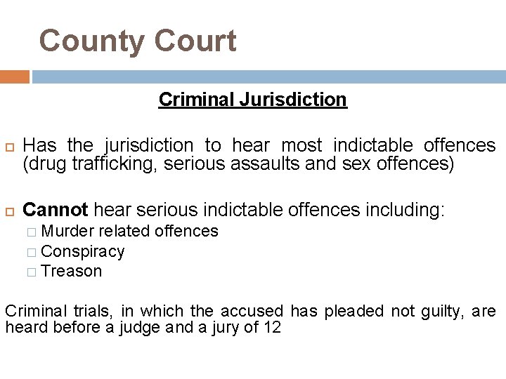 County Court Criminal Jurisdiction Has the jurisdiction to hear most indictable offences (drug trafficking,
