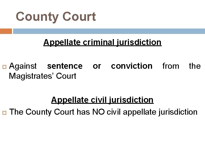 County Court Appellate criminal jurisdiction Against sentence Magistrates’ Court or conviction from the Appellate