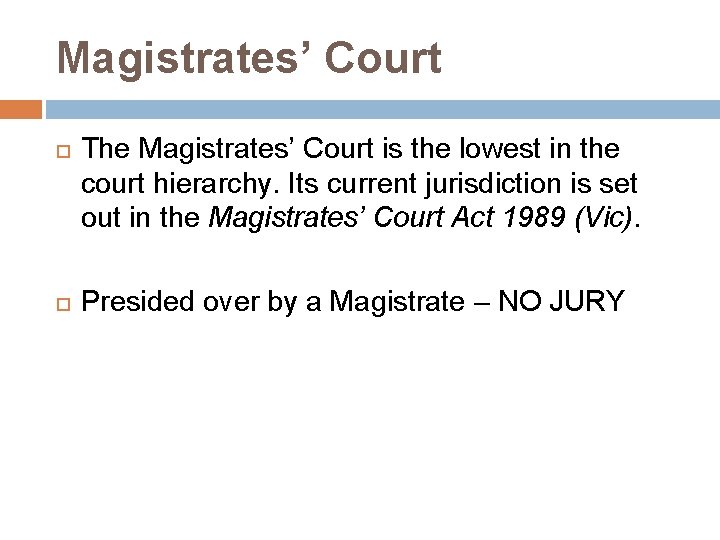 Magistrates’ Court The Magistrates’ Court is the lowest in the court hierarchy. Its current
