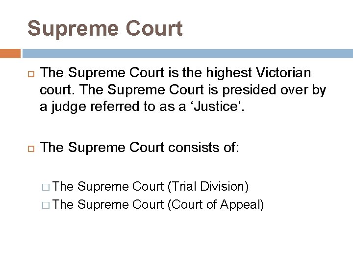 Supreme Court The Supreme Court is the highest Victorian court. The Supreme Court is
