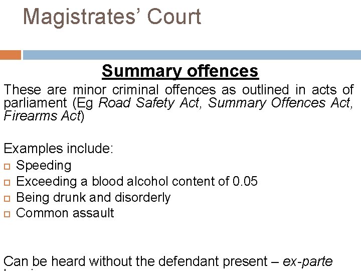 Magistrates’ Court Summary offences These are minor criminal offences as outlined in acts of