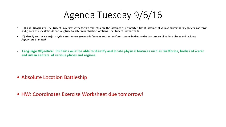 Agenda Tuesday 9/6/16 • TEKS: (4) Geography. The student understands the factors that influence