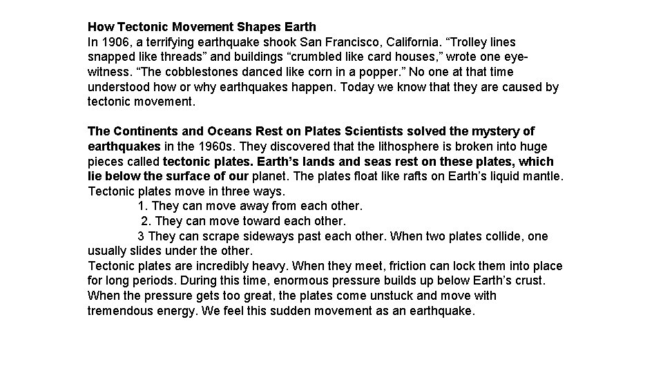 How Tectonic Movement Shapes Earth In 1906, a terrifying earthquake shook San Francisco, California.