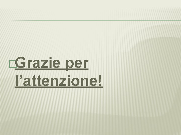 �Grazie per l’attenzione! 