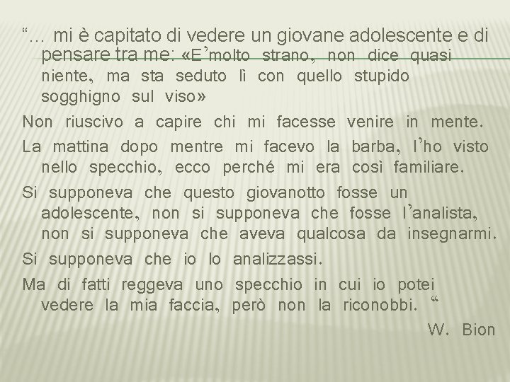 “… mi è capitato di vedere un giovane adolescente e di pensare tra me: