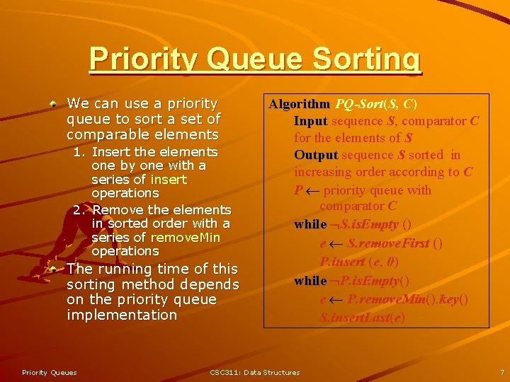 Priority Queue Sorting We can use a priority queue to sort a set of