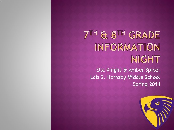 Ella Knight & Amber Spicer Lois S. Hornsby Middle School Spring 2014 