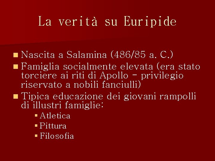 La verità su Euripide n Nascita a Salamina (486/85 a. C. ) n Famiglia