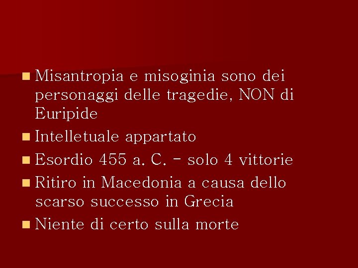 n Misantropia e misoginia sono dei personaggi delle tragedie, NON di Euripide n Intelletuale