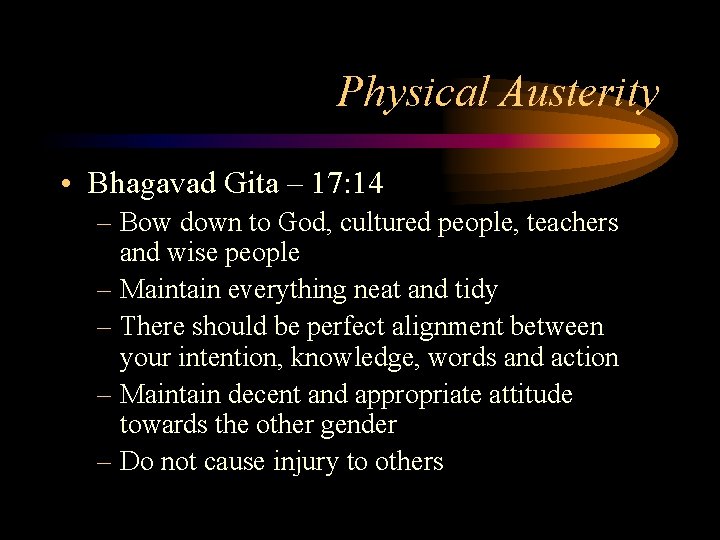 Physical Austerity • Bhagavad Gita – 17: 14 – Bow down to God, cultured Physical Austerity • Bhagavad Gita – 17: 14 – Bow down to God, cultured