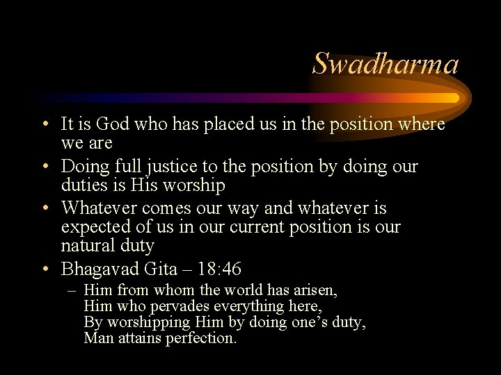 Swadharma • It is God who has placed us in the position where we Swadharma • It is God who has placed us in the position where we