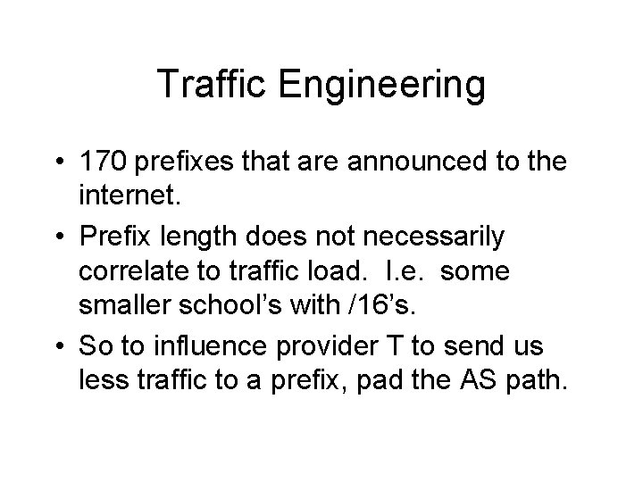 Traffic Engineering • 170 prefixes that are announced to the internet. • Prefix length