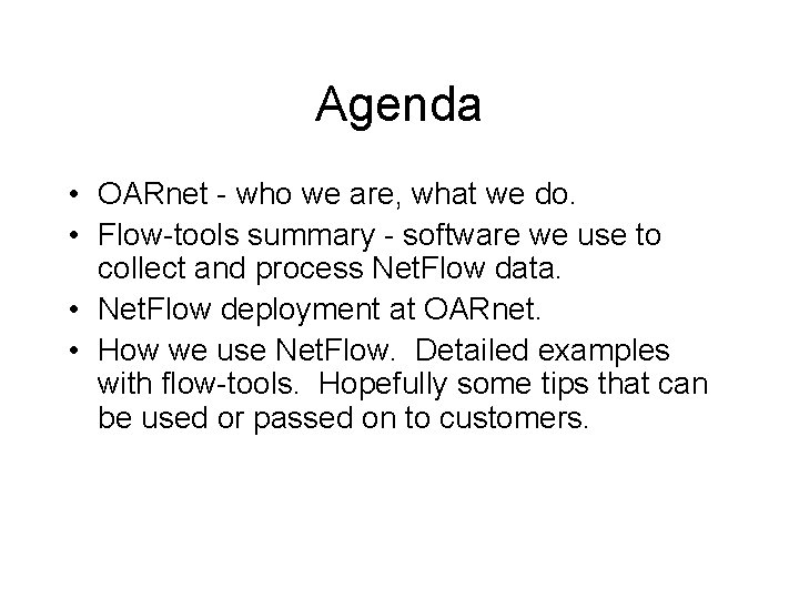 Agenda • OARnet - who we are, what we do. • Flow-tools summary -