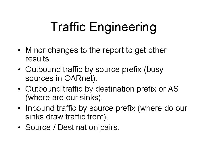 Traffic Engineering • Minor changes to the report to get other results • Outbound