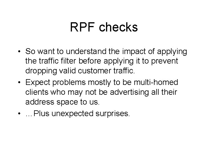 RPF checks • So want to understand the impact of applying the traffic filter